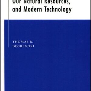 The Environment, Our Natural Resources, and Modern Technology