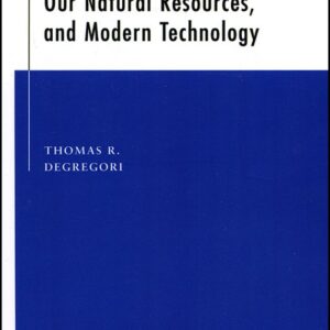 The Environment, Our Natural Resources, and Modern Technology