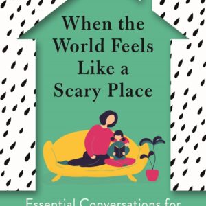 When the World Feels Like a Scary Place