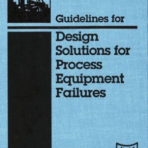 Guidelines for Design Solutions for Process Equipment Failures
