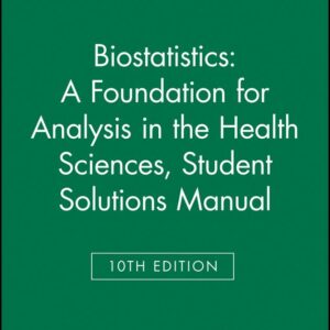 Biostatistics: A Foundation for Analysis in the Health Sciences, 10e Student Solutions Manual
