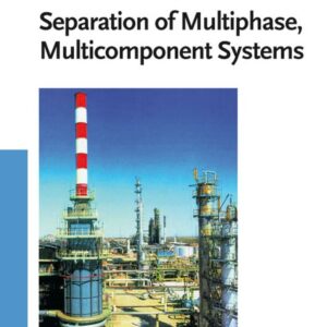 Separation of Multiphase, Multicomponent Systems
