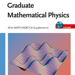 Graduate Mathematical Physics, With MATHEMATICA Supplements