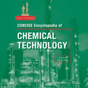 Kirk-Othmer Concise Encyclopedia of Chemical Technology, 2 Volume Set