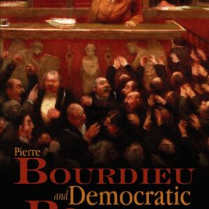 Pierre Bourdieu and Democratic Politics