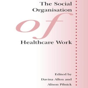 The Social Organisation of Healthcare Work