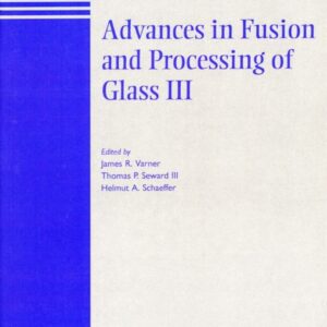 Advances in Fusion and Processing of Glass III