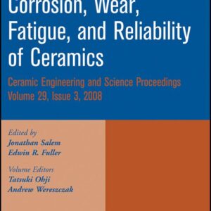 Corrosion, Wear, Fatigue, and Reliability of Ceramics
