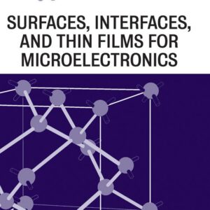 Electronic Material Science and Surfaces, Interfaces, and Thin Films for Microelectronics
