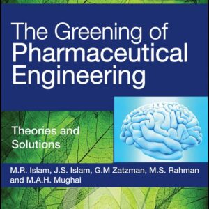 The Greening of Pharmaceutical Engineering, Theories and Solutions