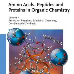 Amino Acids, Peptides and Proteins in Organic Chemistry, Protection Reactions, Medicinal Chemistry, Combinatorial Synthesis