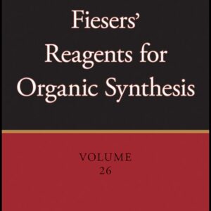 Fiesers' Reagents for Organic Synthesis, Volume 26