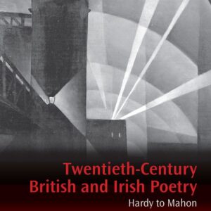 Twentieth-Century British and Irish Poetry
