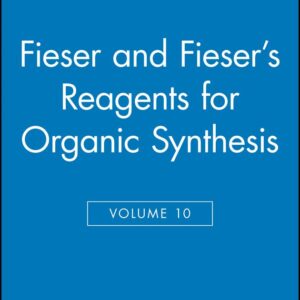 Fieser and Fieser's Reagents for Organic Synthesis, Volume 10
