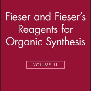 Fieser and Fieser's Reagents for Organic Synthesis, Volume 11