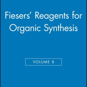 Fiesers' Reagents for Organic Synthesis, Volume 8