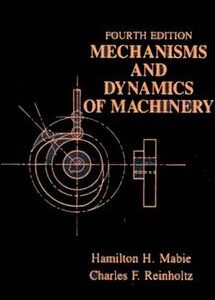 Mechanisms and Dynamics of Machinery