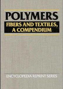 Polymers: Fibers and Textiles, A Compendium