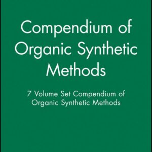 Compendium of Organic Synthetic Methods, 7 Volume Set