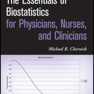 The Essentials of Biostatistics for Physicians, Nurses, and Clinicians