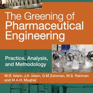 The Greening of Pharmaceutical Engineering, Practice, Analysis, and Methodology