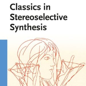 Classics in Stereoselective Synthesis