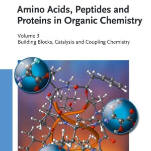 Amino Acids, Peptides and Proteins in Organic Chemistry, Building Blocks, Catalysis and Coupling Chemistry