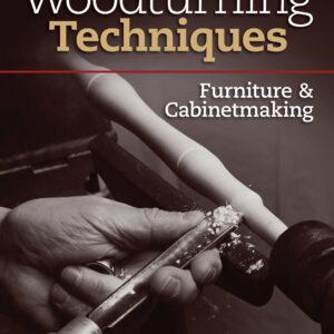 Woodturning Techniques - Furniture & Cabinetmaking