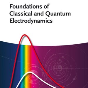 Foundations of Classical and Quantum Electrodynamics