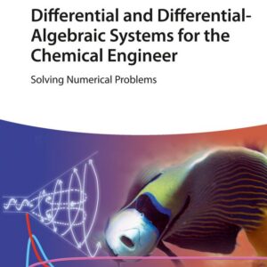 Differential and Differential-Algebraic Systems for the Chemical Engineer
