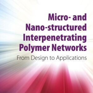 Micro- and Nano-Structured Interpenetrating Polymer Networks