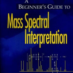 A Beginner's Guide to Mass Spectral Interpretation