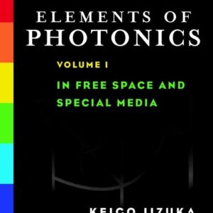 Elements of Photonics, Volume I