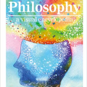 Philosophy A Visual Encyclopedia