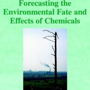 Forecasting the Environmental Fate and Effects of Chemicals