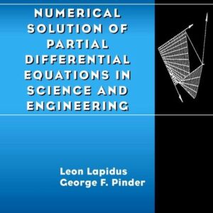 Numerical Solution of Partial Differential Equations in Science and Engineering