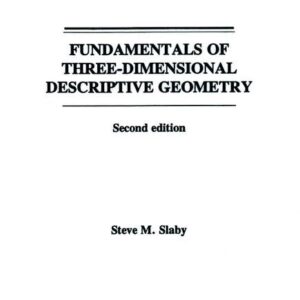 Fundamentals of Three Dimensional Descriptive Geometry