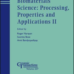 Biomaterials Science: Processing, Properties and Applications II