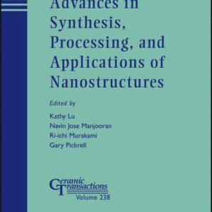 Advances in Synthesis, Processing, and Applications of Nanostructures