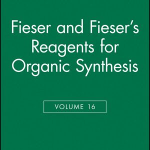 Fieser and Fieser's Reagents for Organic Synthesis, Volume 16