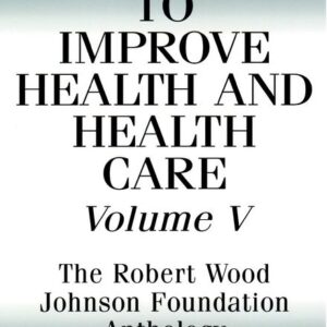 To Improve Health and Health Care, Volume V
