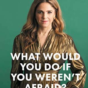 What Would You Do If You Weren't Afraid?