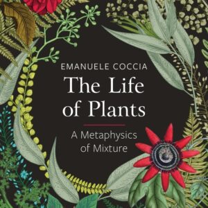 The Life Of Plants A Metaphysics Of Mixture