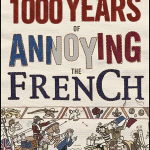 1000 Years of Annoying the French