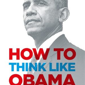 HOW TO THINK LIKE OBAMA
