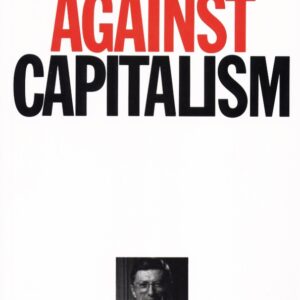 Capitalism Against Capitalism