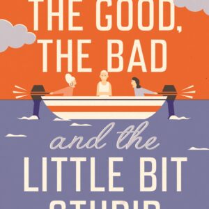 Good, the Bad and the Little Bit Stupid