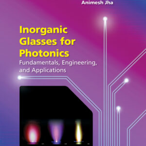 Inorganic Glasses for Photonics: "Fundamentals, Engineering, and Applications"