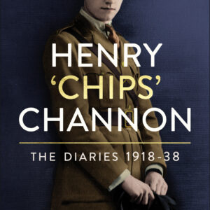 Henry ‘Chips’ Channon: The Diaries (Volume 1)