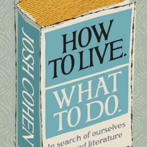 How to Live. What To Do.